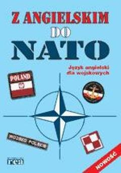 Z Angielskim do NATO. Język Angielski dla Wojskowych Opracowanie zbiorowe
