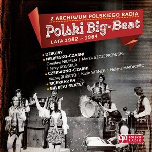 Z archiwum Polskiego Radia: Polski Big-Beat. Lata 1962-1964 Various Artists