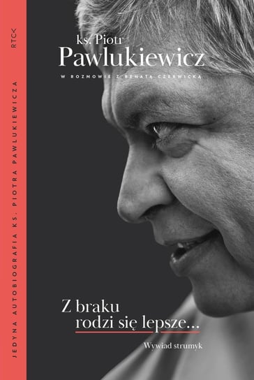 Z braku rodzi się lepsze... Wywiad strumyk - ebook epub Pawlukiewicz Piotr, Czerwicka Renata