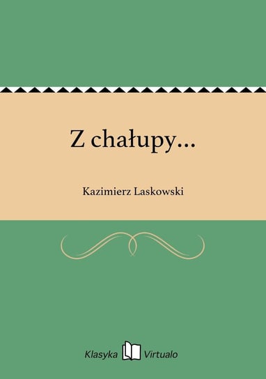 Z chałupy… Laskowski Kazimierz