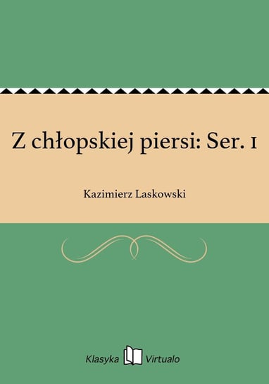 Z chłopskiej piersi: Ser. 1 Laskowski Kazimierz