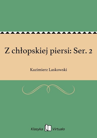Z chłopskiej piersi: Ser. 2 Laskowski Kazimierz