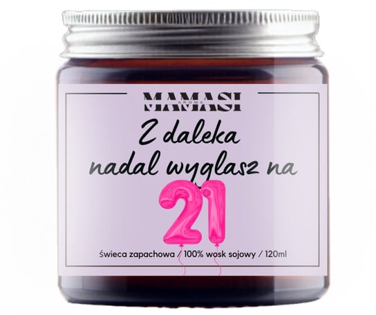 Z Daleka Nadal Wyglądasz Na 21 Świeca Sojowa Zapachowa 120Ml Prezent Mamasi Candle