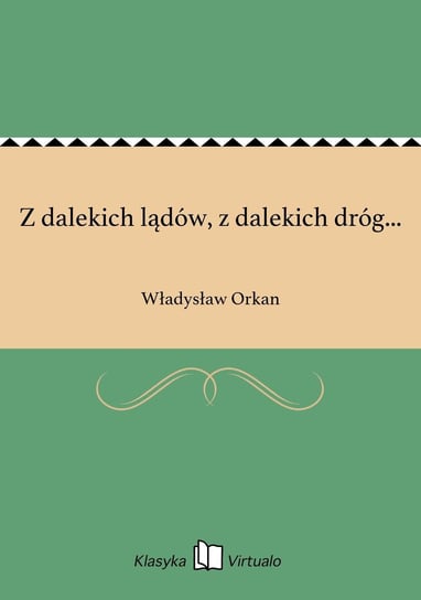 Z dalekich lądów, z dalekich dróg... Orkan Władysław
