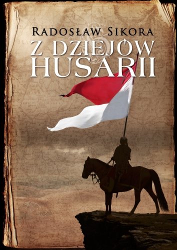 Z dziejów husarii Sikora Radosław
