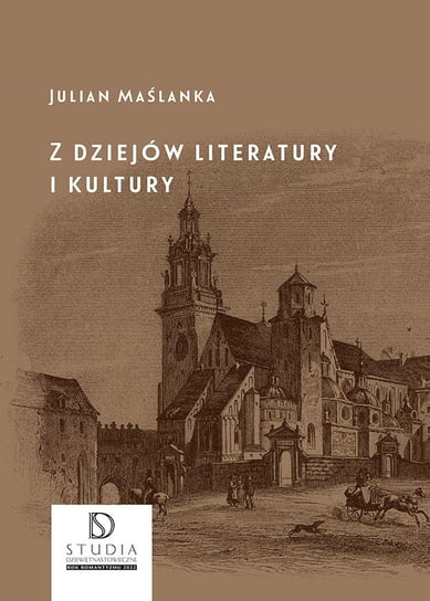 Z dziejów literatury i kultury Maślanka Julian