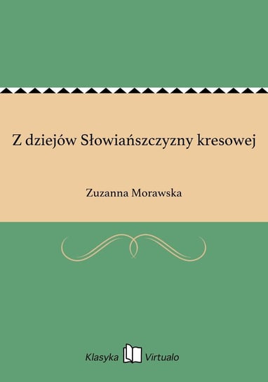 Z dziejów Słowiańszczyzny kresowej Morawska Zuzanna