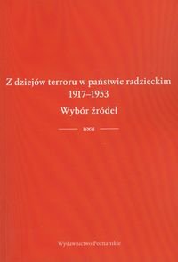 Z dziejów terroru w państwie radzieckim 1917-1953. Wybór źródeł Opracowanie zbiorowe