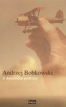 Z Dziennika Podróży Bobkowski Andrzej