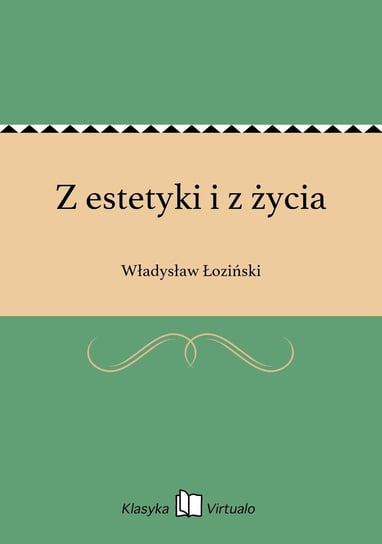 Z estetyki i z życia Łoziński Władysław