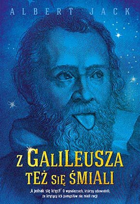 Z Galileusza też się śmiali Jack Albert