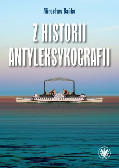 Z historii antyleksykografii Bańko Mirosław