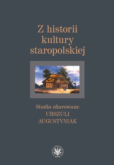 Z historii kultury staropolskiej - ebook mobi Bartoszewicz Agnieszka, Karpiński Andrzej, Ptaszyński Maciej, Zakrzewski Andrzej