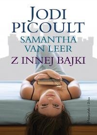 Z innej bajki Picoult Jodi, Van Leer Samantha