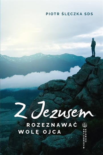 Z Jezusem rozeznawać wolę Ojca Salwator