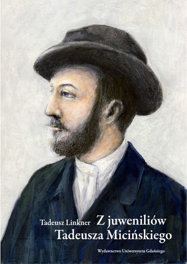 Z juweniliów Tadeusza Micińskiego Linkner Tadeusz