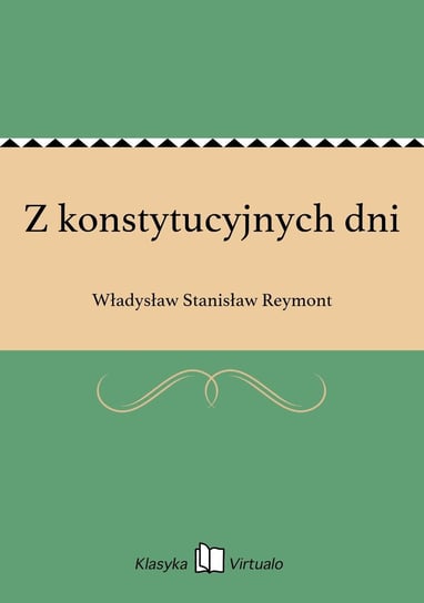 Z konstytucyjnych dni Reymont Władysław Stanisław