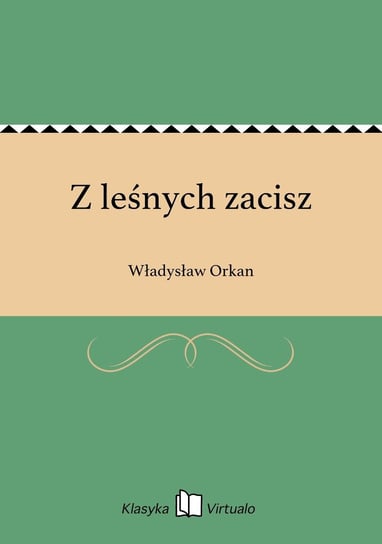Z leśnych zacisz Orkan Władysław
