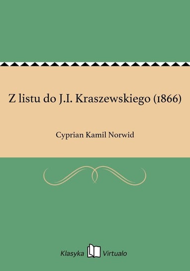 Z listu do J.I. Kraszewskiego (1866) Norwid Cyprian Kamil