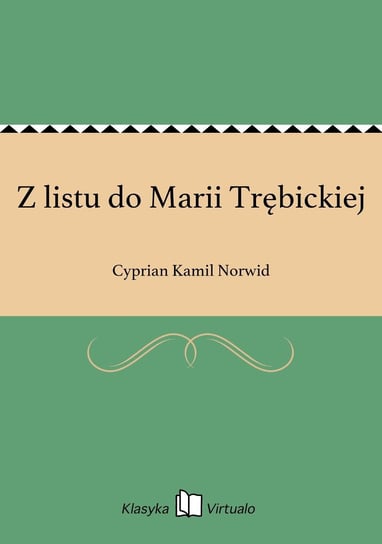 Z listu do Marii Trębickiej Norwid Cyprian Kamil