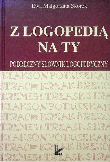 Z logopedią na ty podręczny słownik logopedyczny Skorek Ewa Małgorzata