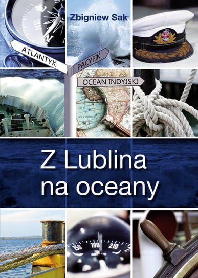 Z Lublina na oceany Sak Zbigniew