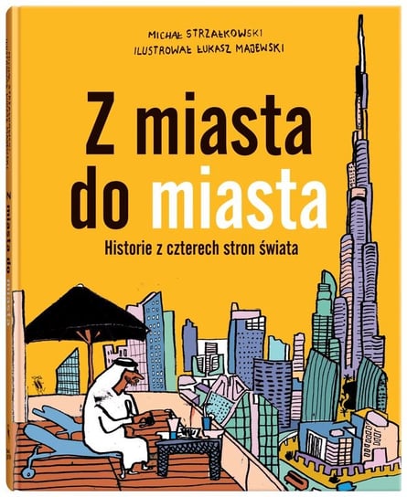 Z miasta do miasta. Historie z czterech stron świata Strzałkowski Michał