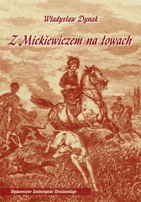 Z Mickiewiczem na łowach Dynak Władysław