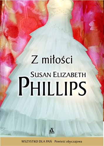 Z miłości Phillips Susan Elizabeth