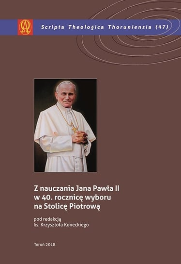 Z nauczania Jana Pawła II w 40 rocznicę wyboru na Stolicę Piotrową Opracowanie zbiorowe