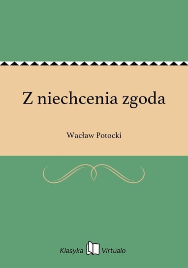 Z niechcenia zgoda Potocki Wacław