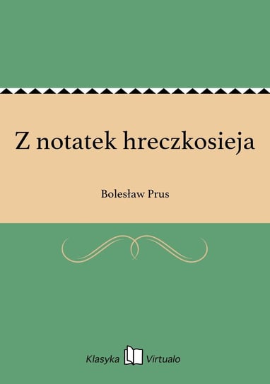 Z notatek hreczkosieja Prus Bolesław