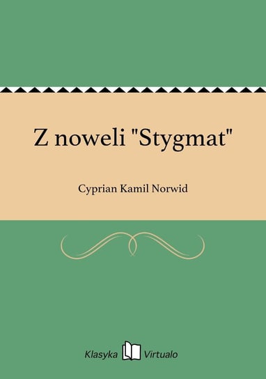 Z noweli "Stygmat" Norwid Cyprian Kamil