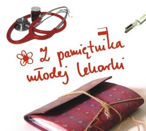 Z pamiętnika młodej lekarki Kaczmarek Jan, Szumańska Ewa