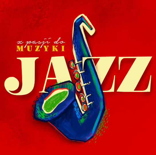 Z pasji do muzyki: Jazz Various Artists