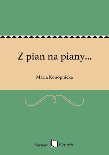 Z pian na piany... Konopnicka Maria