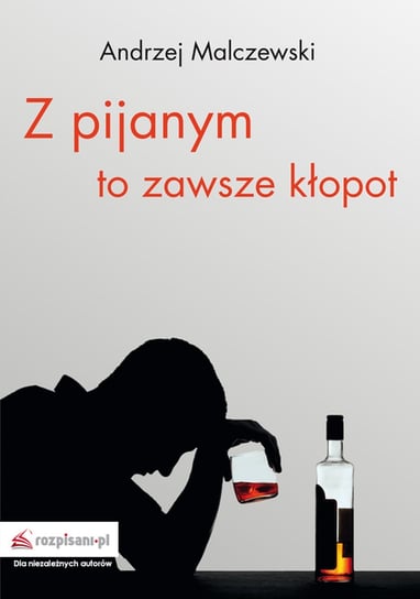 Z pijanym to zawsze kłopot Malczewski Andrzej