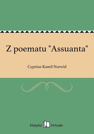 Z poematu "Assuanta" Norwid Cyprian Kamil