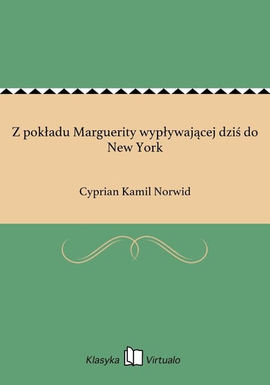 Z pokładu Marguerity wypływającej dziś do New York Norwid Cyprian Kamil
