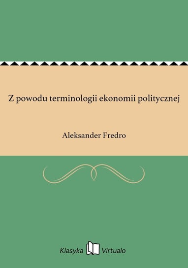 Z powodu terminologii ekonomii politycznej Fredro Aleksander