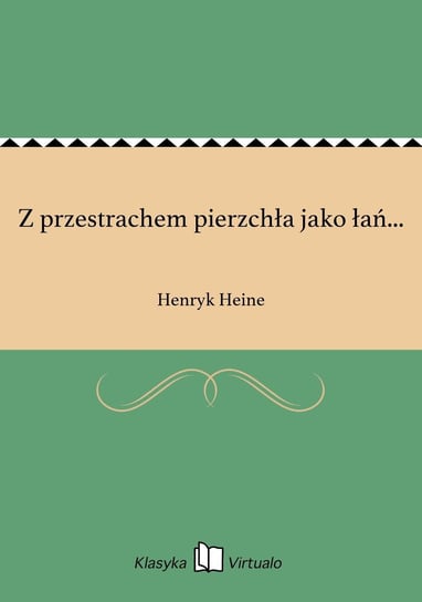 Z przestrachem pierzchła jako łań... Heine Henryk