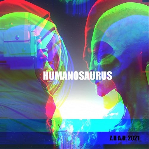 Z.R A.D. 2021 Humanosaurus feat. DBDroh, NicRidic