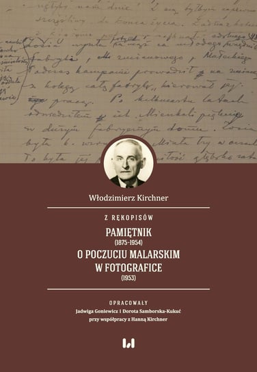 Z rękopisów. Pamiętnik (1875-1954). O poczuciu malarskim w fotografice (1953) Włodzimierz Kirchner