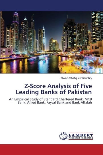Z-Score Analysis of Five Leading Banks of Pakistan Shafique Chaudhry Owais
