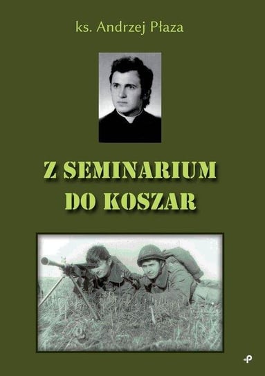 Z seminarium do koszar Andrzej Płaza