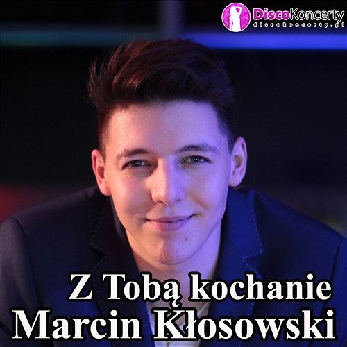 Z Tobą kochanie Marcin Kłosowski