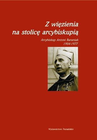 Z Więzienia na Stolicę Arcybiskupią Opracowanie zbiorowe