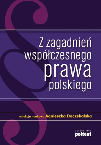 Z zagadnień współczesnego prawa polskiego Opracowanie zbiorowe