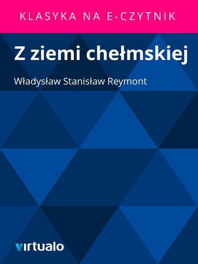 Z Ziemi Chełmskiej Reymont Władysław Stanisław