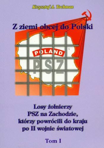 Z Ziemi Obcej do Polski. Tom I Tochman Krzysztof A.